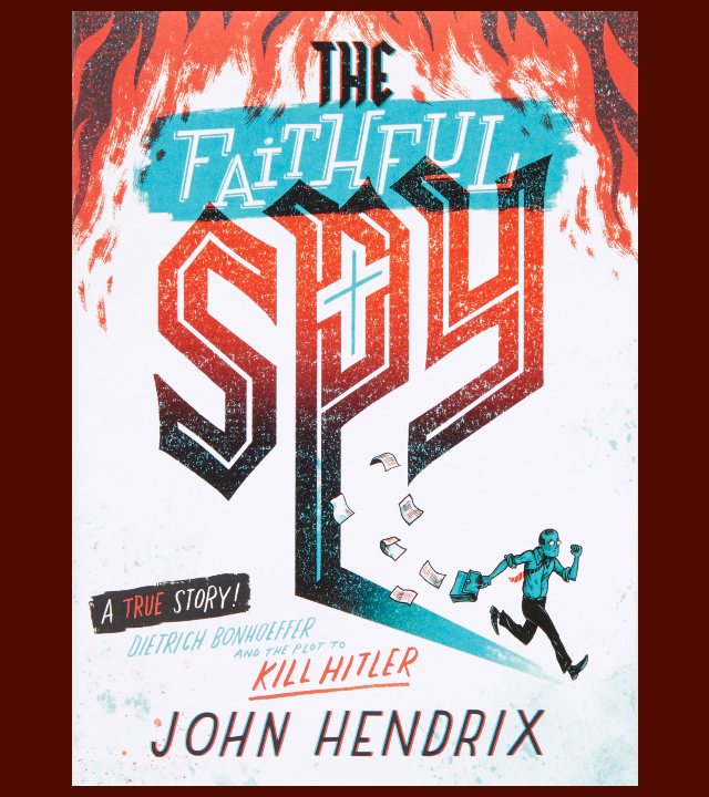 Drawing, the front cover of a book, with the words The Faithful Spy in red and blue against a background of flames, with a cross inside the P of Spy and a man running in the shadow of the letters